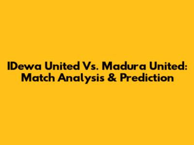 IDewa United Vs. Madura United: Match Analysis & Prediction