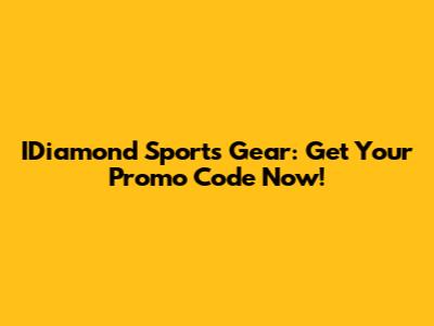 IDiamond Sports Gear: Get Your Promo Code Now!