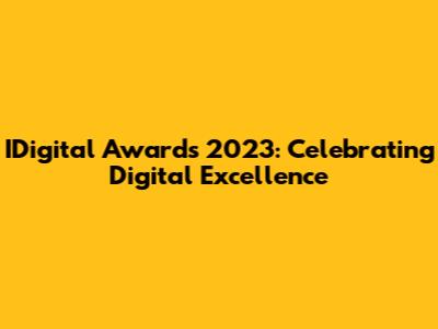 IDigital Awards 2023: Celebrating Digital Excellence