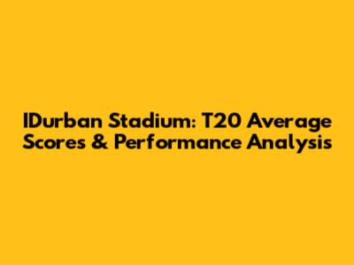 IDurban Stadium: T20 Average Scores & Performance Analysis