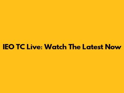 IEO TC Live: Watch The Latest Now