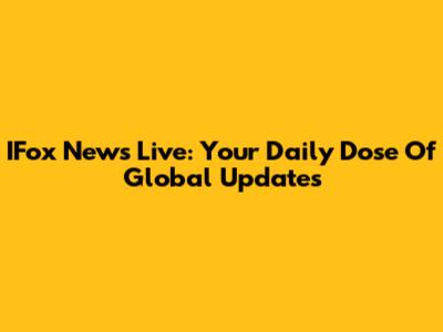 IFox News Live: Your Daily Dose Of Global Updates
