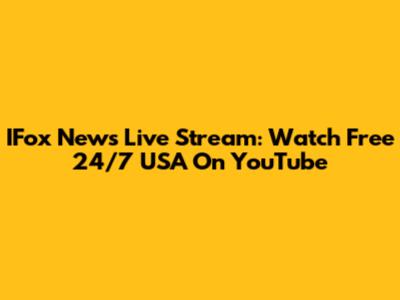 IFox News Live Stream: Watch Free 24/7 USA On YouTube