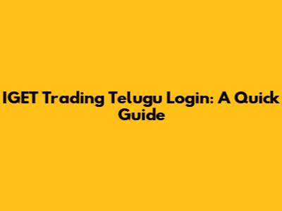 IGET Trading Telugu Login: A Quick Guide
