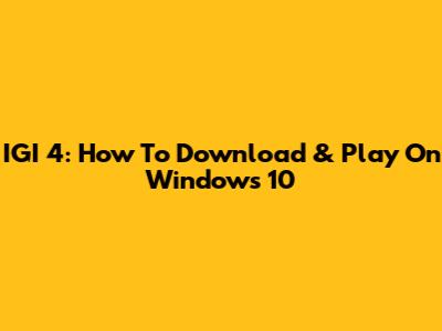 IGI 4: How To Download & Play On Windows 10