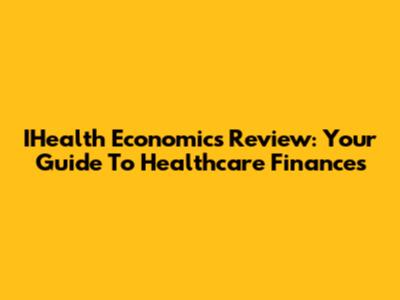 IHealth Economics Review: Your Guide To Healthcare Finances