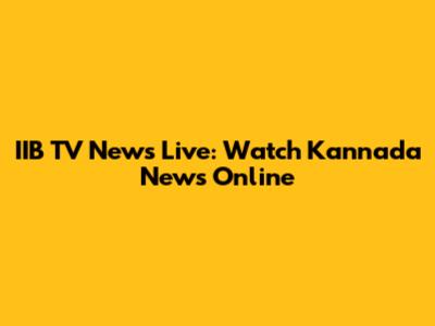 IIB TV News Live: Watch Kannada News Online