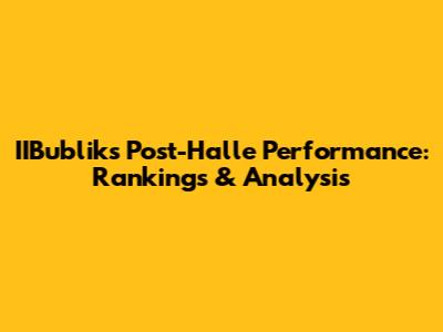IIBublik's Post-Halle Performance: Rankings & Analysis