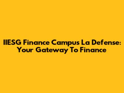 IIESG Finance Campus La Defense: Your Gateway To Finance