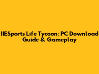 IIESports Life Tycoon: PC Download Guide & Gameplay