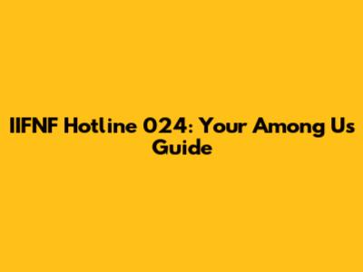 IIFNF Hotline 024: Your Among Us Guide