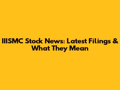 IIISMC Stock News: Latest Filings & What They Mean