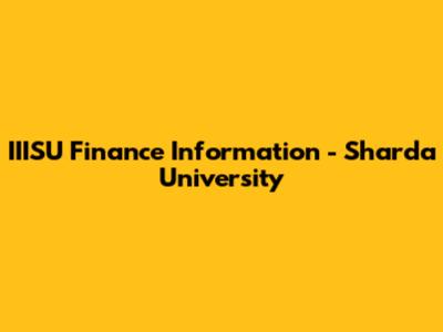 IIISU Finance Information - Sharda University