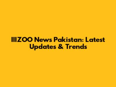 IIIZOO News Pakistan: Latest Updates & Trends