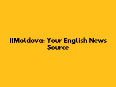 IIMoldova: Your English News Source