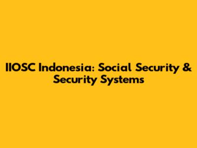 IIOSC Indonesia: Social Security & Security Systems