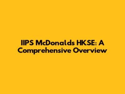 IIPS McDonald's HKSE: A Comprehensive Overview