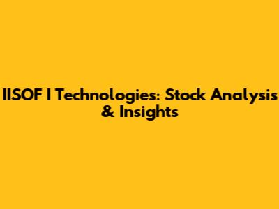 IISOF I Technologies: Stock Analysis & Insights
