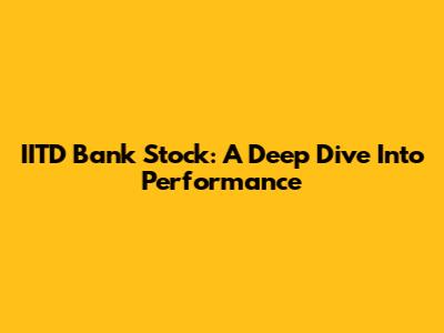 IITD Bank Stock: A Deep Dive Into Performance