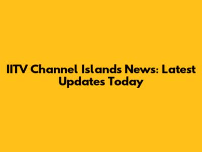 IITV Channel Islands News: Latest Updates Today
