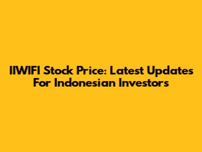 IIWIFI Stock Price: Latest Updates For Indonesian Investors