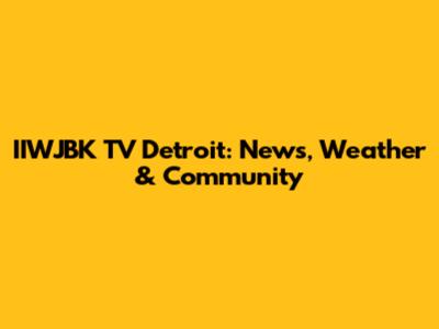 IIWJBK TV Detroit: News, Weather & Community