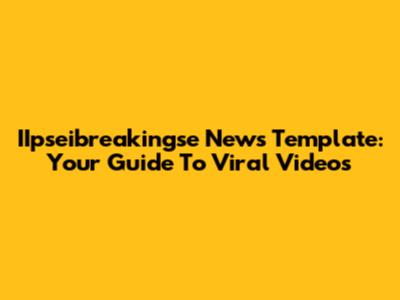 IIpseibreakingse News Template: Your Guide To Viral Videos
