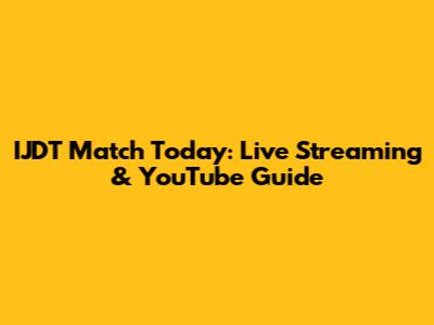 IJDT Match Today: Live Streaming & YouTube Guide
