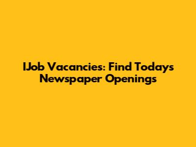 IJob Vacancies: Find Today's Newspaper Openings