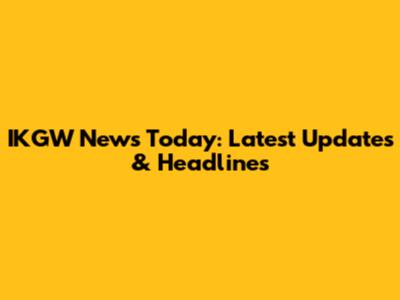 IKGW News Today: Latest Updates & Headlines