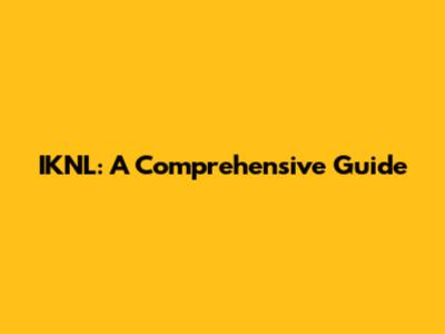 IKNL: A Comprehensive Guide
