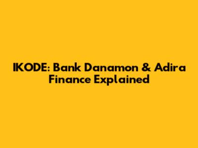 IKODE: Bank Danamon & Adira Finance Explained