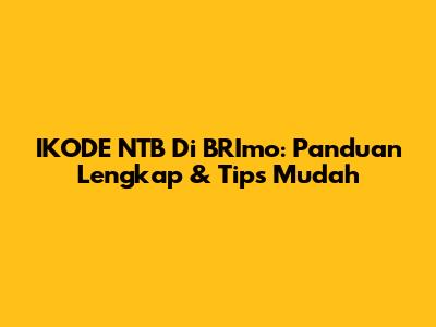 IKODE NTB Di BRImo: Panduan Lengkap & Tips Mudah