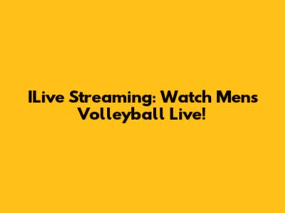 ILive Streaming: Watch Men's Volleyball Live!