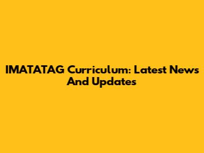 IMATATAG Curriculum: Latest News And Updates