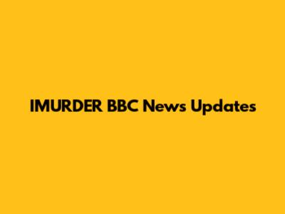IMURDER BBC News Updates