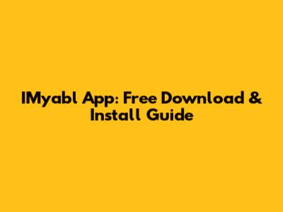 IMyabl App: Free Download & Install Guide