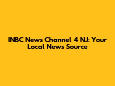 INBC News Channel 4 NJ: Your Local News Source