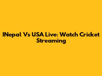INepal Vs USA Live: Watch Cricket Streaming