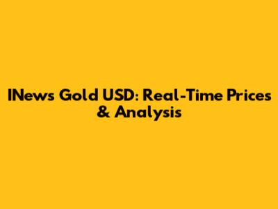 INews Gold USD: Real-Time Prices & Analysis