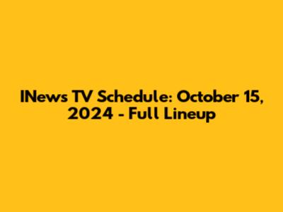 INews TV Schedule: October 15, 2024 - Full Lineup