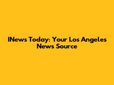 INews Today: Your Los Angeles News Source