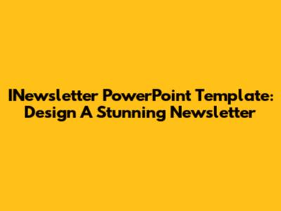 INewsletter PowerPoint Template: Design A Stunning Newsletter