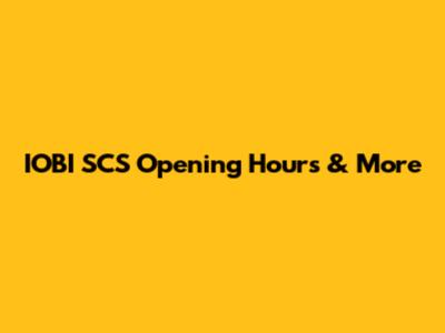 IOBI SCS Opening Hours & More