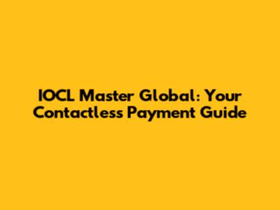 IOCL Master Global: Your Contactless Payment Guide