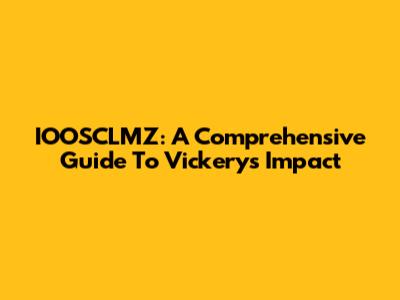 IOOSCLMZ: A Comprehensive Guide To Vickery's Impact