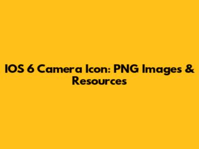 IOS 6 Camera Icon: PNG Images & Resources