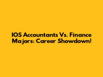 IOS Accountants Vs. Finance Majors: Career Showdown!