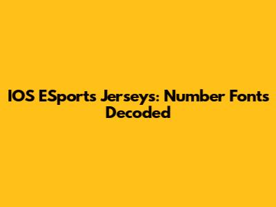 IOS ESports Jerseys: Number Fonts Decoded