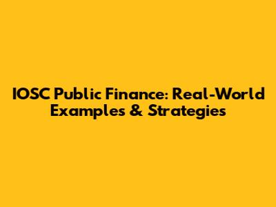 IOSC Public Finance: Real-World Examples & Strategies